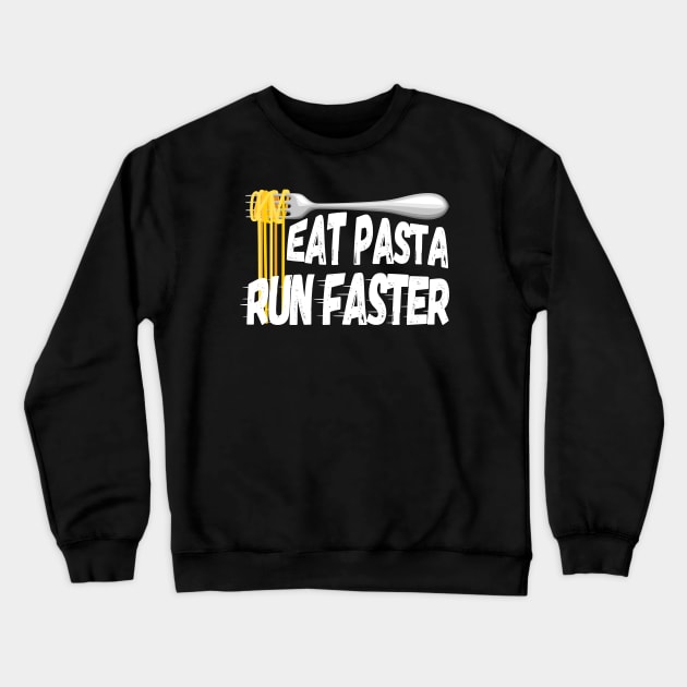 Eat Pasta Run Faster Crewneck Sweatshirt by Green Gecko Creative